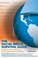 The Social Media Survival Guide: Strategies, Tactics, and Tools for Succeeding in the Social Web 1884995705 Book Cover