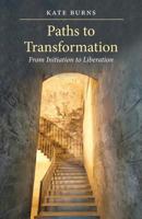 Paths to Transformation: From Initiation to Liberation 1630510777 Book Cover