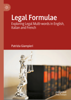 Legal Formulae: Exploring Legal Multi-Words in English, Italian and French 3031825470 Book Cover
