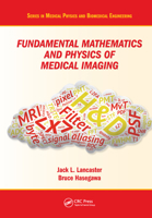 Fundamental Mathematics and Physics of Medical Imaging (Series in Medical Physics and Biomedical Engineering) 0367574527 Book Cover