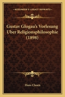 Gustav Glogau's Vorlesung Uber Religionsphilosophie (1898) 1141565285 Book Cover