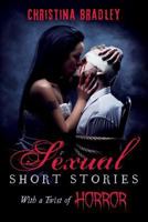 Sexual Short Stories With a Twist of Horror 1542796628 Book Cover