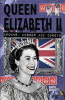 Queen Elizabeth II: Crowns, Horses and Corgis 1910706205 Book Cover