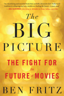 The Big Picture: The Fight for the Future of Movies 0544789768 Book Cover