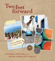 Two Feet Forward: An Adventure about Finding Love, Spending Everything and Seeing It All 1921673516 Book Cover