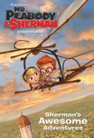 Sherman's Awesome Adventures (Mr. Peabody & Sherman) (Golden First Chapters) 0385371454 Book Cover