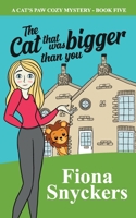 The Cat That Was Bigger Than You: The Cat's Paw Cozy Mysteries - Book 5 1686398816 Book Cover
