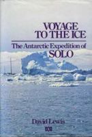 Voyage To The Ice: The Antarctic Expedition Of Solo 0002166720 Book Cover