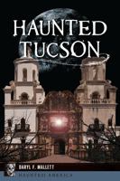 Haunted Tucson 1467154997 Book Cover
