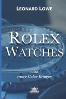 Rolex Watches (with more color images): Rolex Submariner Explorer GMT Master Daytona… and much more Rolex knowledge (Luxury Watches) 3739438401 Book Cover