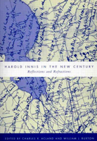 Harold Innis in the New Century: Reflections and Refractions 0773517383 Book Cover