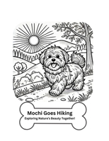Mochi Goes Hiking! Exploring Nature’s Beauty Together!: Havanese dog hiking B0DZTNL4M1 Book Cover