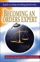 Becoming an Orders Expert: A Guide on Seeking and Making Spiritual Orders 1973609061 Book Cover