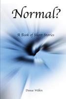 Normal?: A Book of Short Stories 1511838949 Book Cover