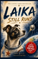Laika Still Runs: A Beautifully Illustrated True Story of Courage, Space and the Little Dog Who Changed History. The Story of the First Dog in Space B0H8ZFNWFT Book Cover