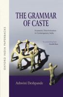 The Grammar of Caste: Economic Discrimination in Contemporary India 0199471983 Book Cover