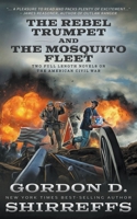 The Rebel Trumpet and The Mosquito Fleet: Two Full-Length Novels on the American Civil War 1639773231 Book Cover