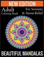 New Edition Adult Coloring Book For Serenity & Stress-Relief Beautiful Mandalas: (Adult Coloring Book Of Mandalas ) 1697436374 Book Cover