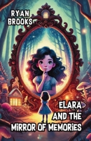 Elara and the Mirror of Memories 1300131241 Book Cover