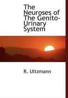 The Neuroses of the Genito-Urinary System 053061409X Book Cover