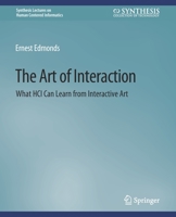 The Art of Interaction: What HCI Can Learn from Interactive Art 3031010949 Book Cover