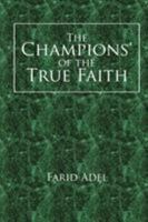 The Champions' of the True Faith 1524547093 Book Cover