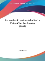 Recherches Experimentales Sur La Vision Chez Les Insectes (1885) 1160240221 Book Cover