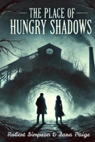 The Place of Hungry Shadows B0F24JFXHC Book Cover