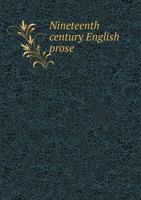 Nineteenth Century English Prose: Critical Essays (Classic Reprint) 1358388237 Book Cover