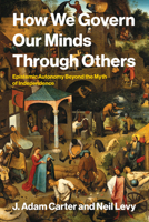 How We Govern Our Minds Through Others: Epistemic Autonomy Beyond the Myth of Independence 0262056453 Book Cover
