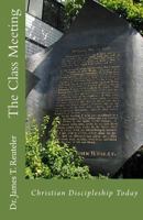The Class Meeting: Christian Discipleship Today 1492377880 Book Cover