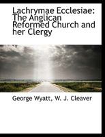 Lachrymae Ecclesiae: The Anglican Reformed Church and her Clergy 1010329383 Book Cover