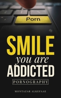 Smile you are addicted: Pornography 183556139X Book Cover