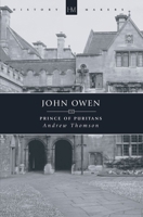 John Owen: Prince of Puritans (History Makers) 1857922670 Book Cover