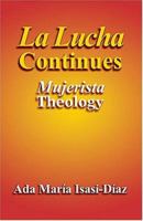 La Lucha Continues: Mujerista Theology 1570755574 Book Cover