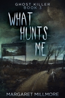 What Hunts Me: Large Print Edition 4824111552 Book Cover