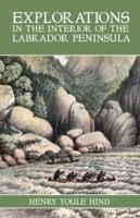Explorations in the interior of the Labrador peninsula,: The country of the Montagnais and Nasquapee Indians 0978338103 Book Cover