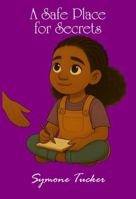 A Safe Place for Secrets: Through Lily's Eyes B0FJFPM9TD Book Cover
