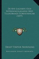 De Nye Lagfarts Och Intekningslagarne Med Tillhorande Forfatningar (1877) 116842870X Book Cover