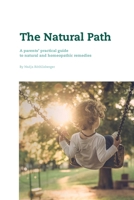 The Natural Path: A parents' practical guide to natural and homeopathic remedies 3033116140 Book Cover