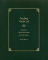 Teaching WitchCraft: A Guide for Teachers and Students of the Old Religion 1933514027 Book Cover