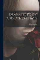Dramatic Poesy and Other Essays 1013765613 Book Cover
