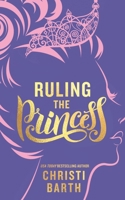 Ruling the Princess (Sexy Misadventures of Royals) B0851LTZ9J Book Cover