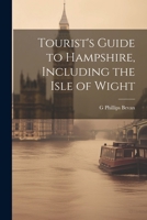 Tourist's Guide to Hampshire, Including the Isle of Wight 1022870831 Book Cover