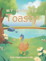 My Name IS Toasty 1662498799 Book Cover