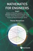 Mathematics for Engineers: Volume 3: Systems of Differential Equations, n-th Order Differential Equations, Fourier Series and Fourier Transform, ... Analysis and Maxwell Equations, Splines 9819819504 Book Cover
