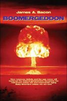 Boomergeddon How Runaway Deficits and the Age Wave Will Bankrupt the Federal Government and Devastate Retirement for Baby Boomers Unless We Act Now 1892538539 Book Cover