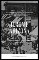 Jerome Arizona: The Wickedest Town in the Wild West B0BKCB2TWT Book Cover