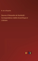 Oeuvres d'Alexandre de Humboldt - Correspondence inédite Scientifique et Littéraire 3368205145 Book Cover