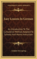 Easy Lessons in German: An Introduction to the Cumulative Method 1296124061 Book Cover